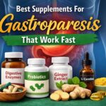 Best Supplements for Gastroparesis That Work Fast: Natural Healing