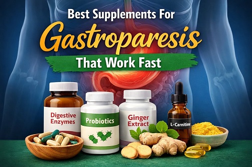 Best Supplements for Gastroparesis That Work Fast