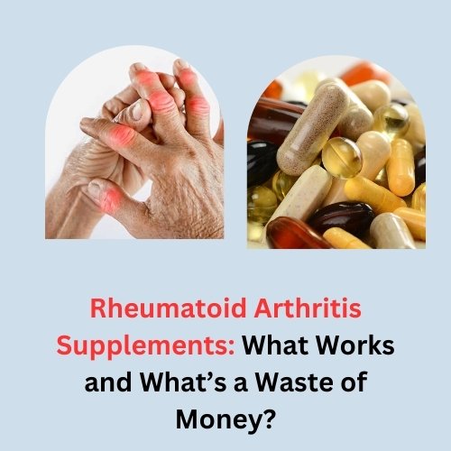 Rheumatoid Arthritis Supplements
